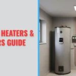 Everything You Need to Know About Water Heaters & Boilers